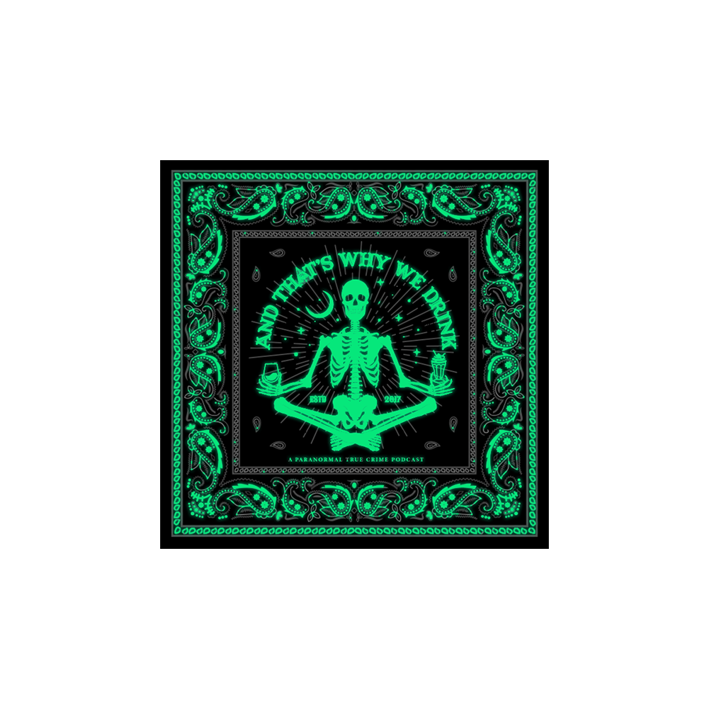 And That’s Why We Drink (Skeletal Meditation Glow) Bandana