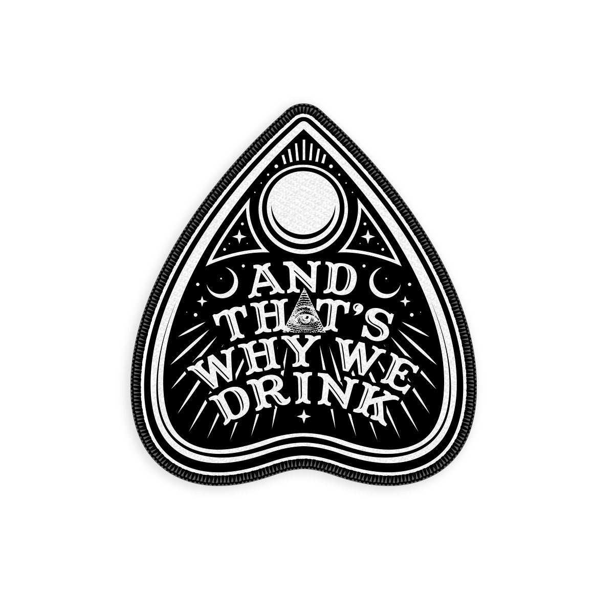 And That’s Why We Drink (Planchette Logo) Patch