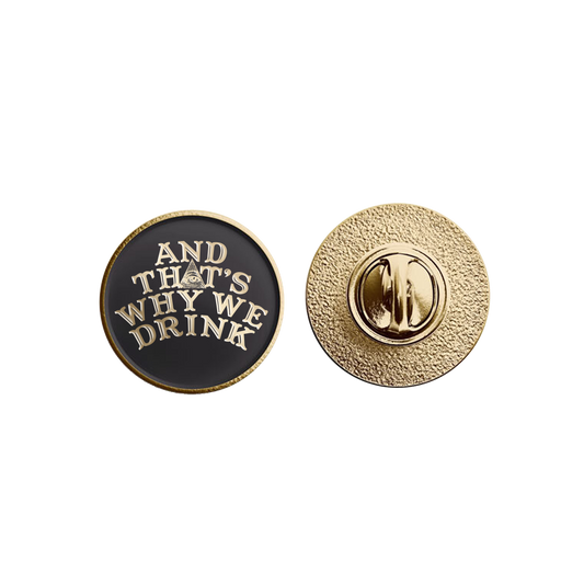 And That’s Why We Drink (Glow Logo) Enamel Pin
