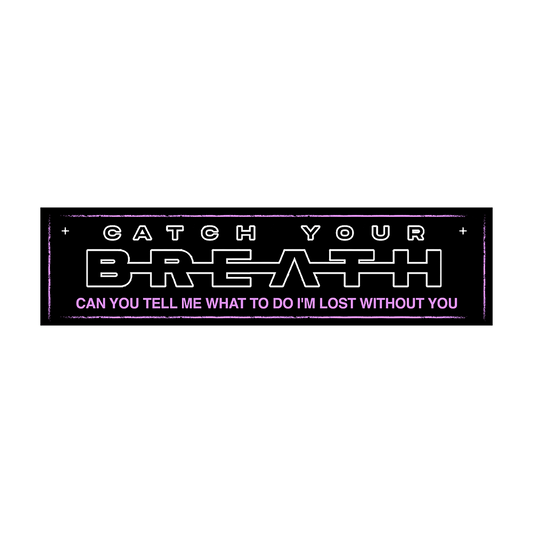 Catch Your Breath (I'm LOST Without You) Bumper Sticker