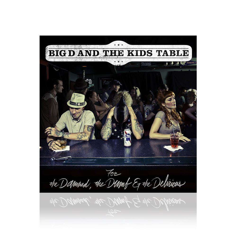 Big D And The Kids Table (For The Damned...) CD