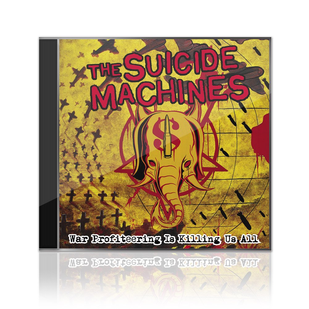 The Suicide Machines (War Profiteering Is Killing Us All) CD