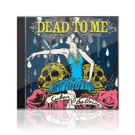 Dead To Me (Cuban Ballerina) CD